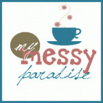 Featured TMC Blogger: My Messy Paradise